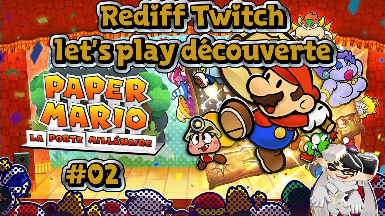 [Rediff] Let's play découverte de Paper Mario: La Porte Millénaire ! #2