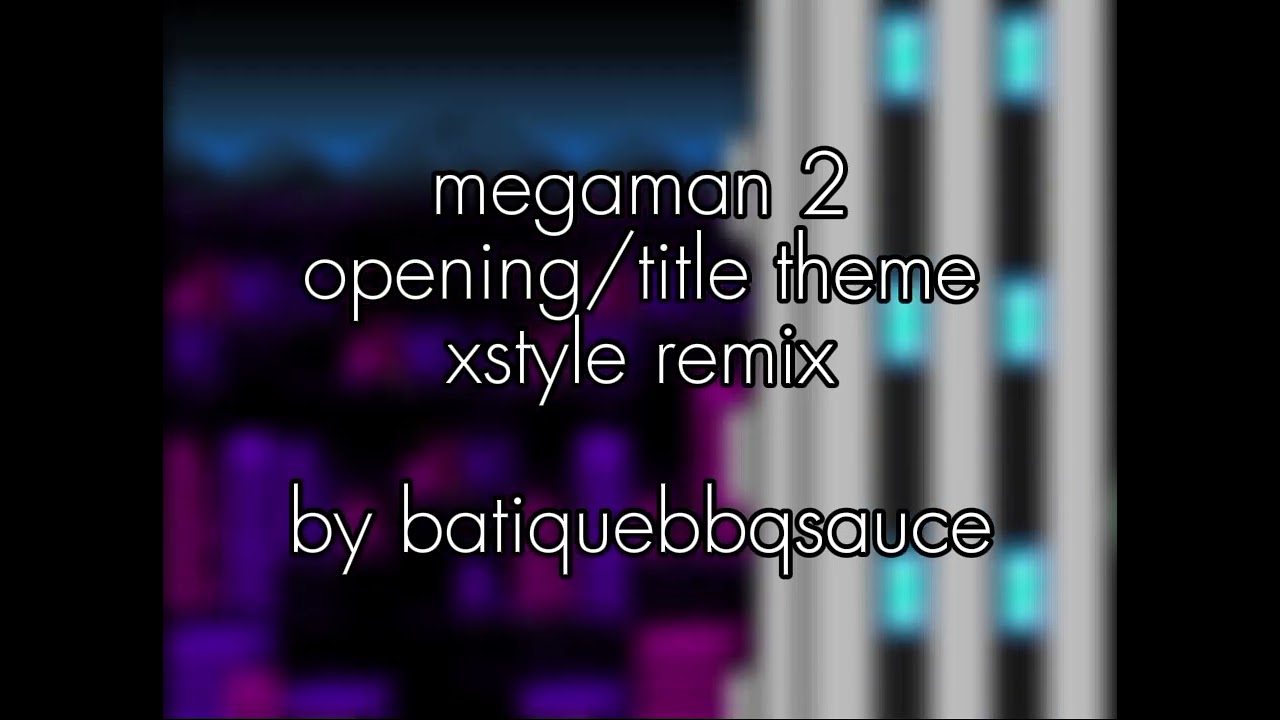 megaman 2 opening/title theme xstyle remix 