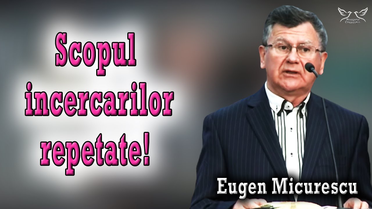 Eugen Micurescu - Scopul incercarilor repetate! | PREDICI