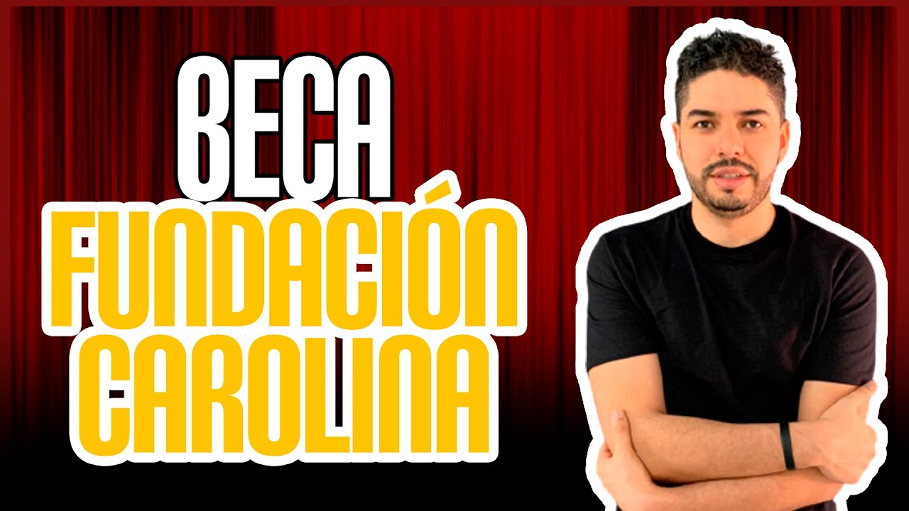 Beca Fundación Carolina – Paso a paso para estudiar en España