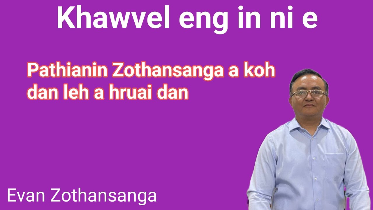 Khawvel eng in ni e/Evan Zothansanga/Pathian Thutak/Mizo Sermon/Religious Education Online