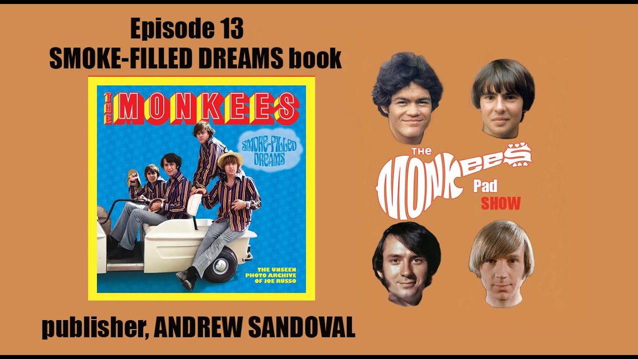 Episode 13-SMOKE-FILLED DREAMS: The Unseen Monkees Photo Archive book; ANDREW SANDOVAL & Author JoeR