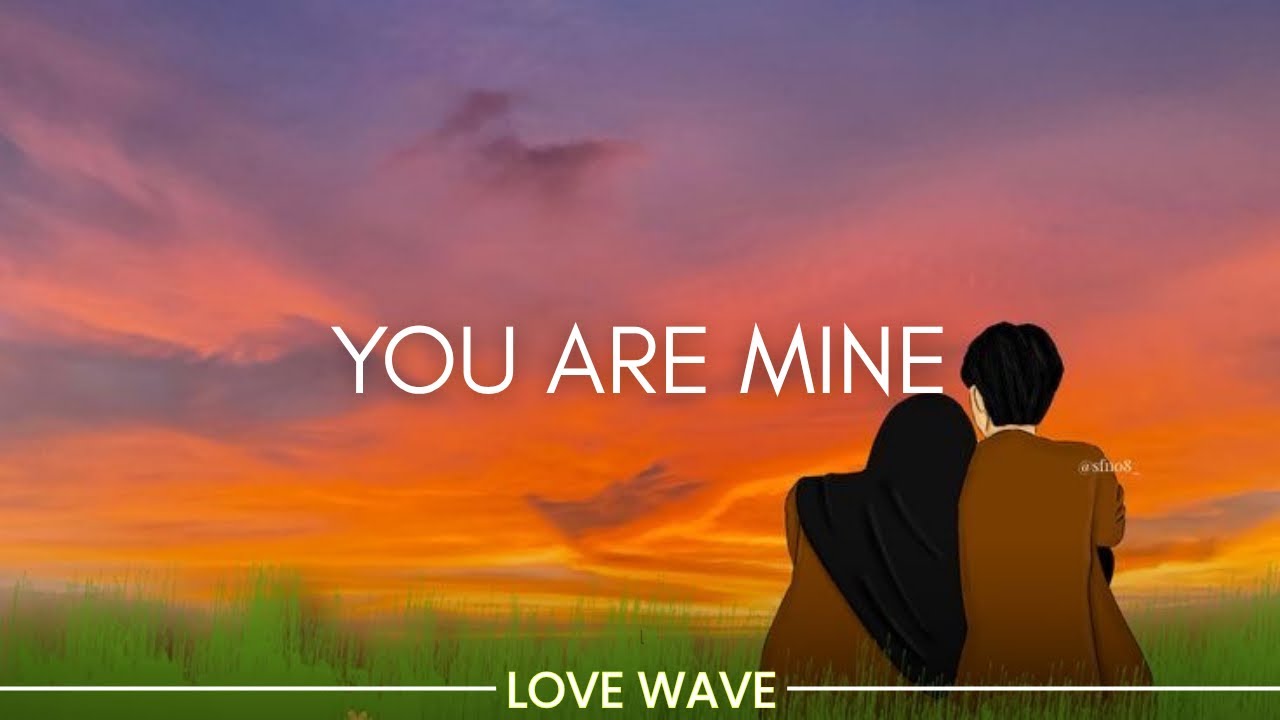 Feel the Love in YOU ARE MINE 💖 | Deep Romantic Song | Love Wave Lyrics