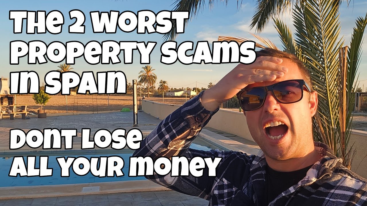 The 2 worst property scams in Spain. Dont lose your life savings...