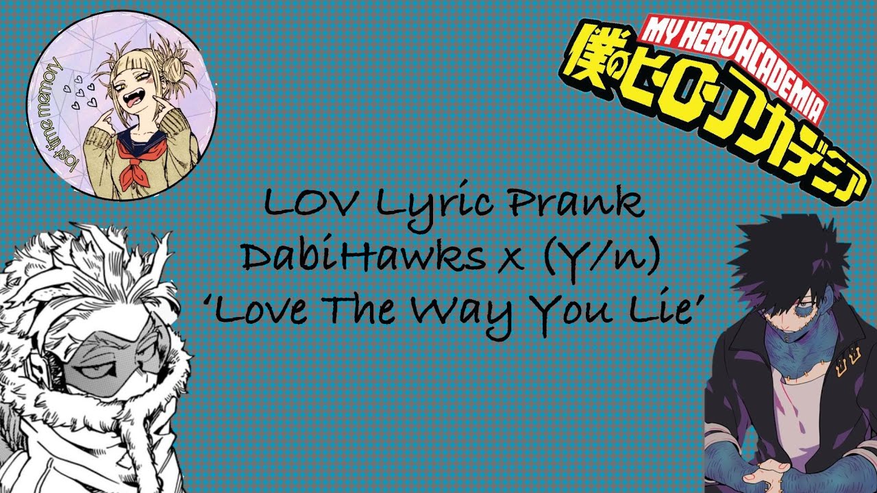 BNHA/MHA LOV Lyric Prank (DabiHawks x Y/n) 'Love The Way You Lie'