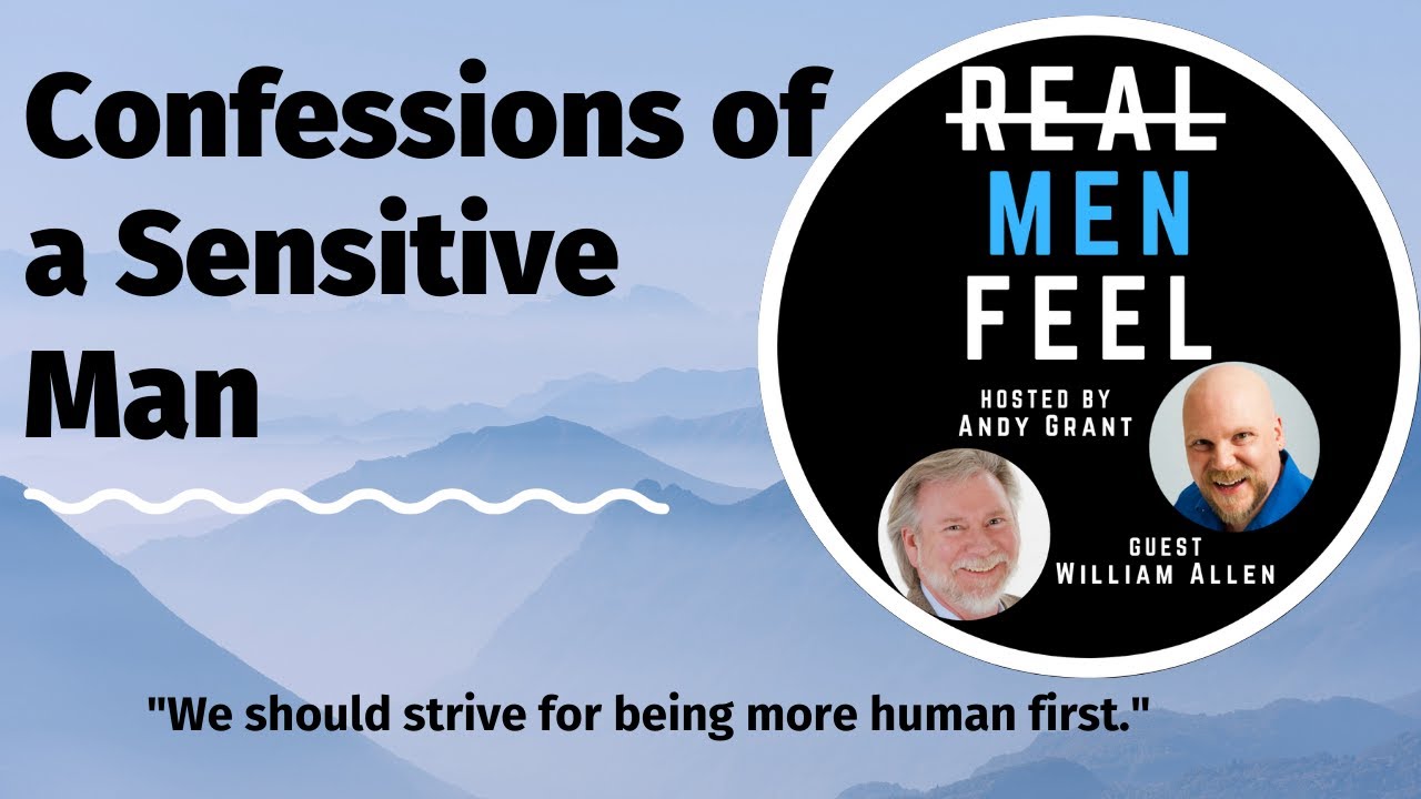 Confessions of a Sensitive Man | Striving To Be More Human