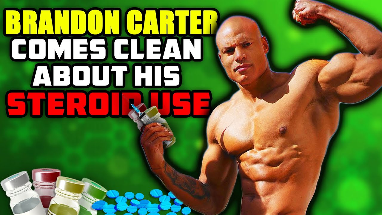 Brandon Carter Comes Clean About His Steroid Use - My Reaction