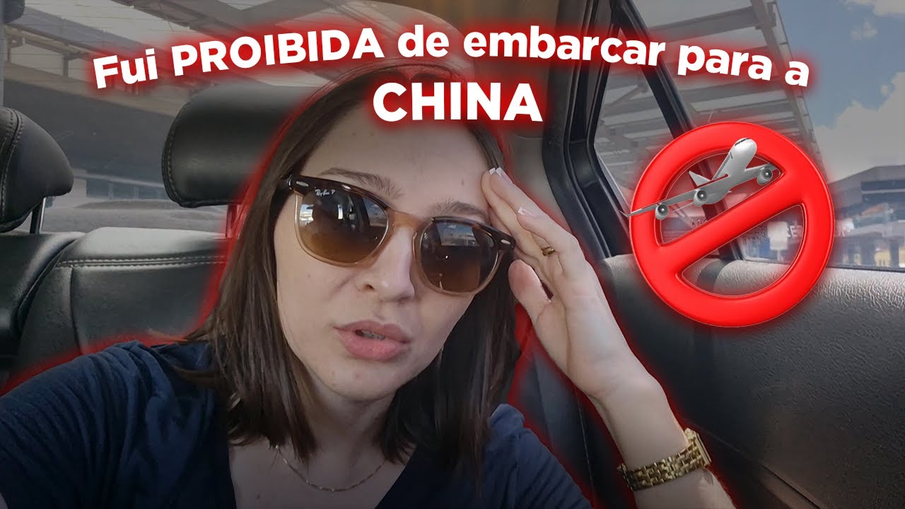 Fui impedida de entrar no avião para a China