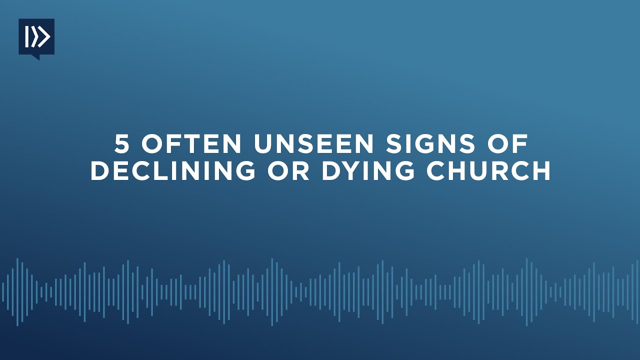5 Often Unseen Signs of a Declining or Dying Church (Mark Clifton)
