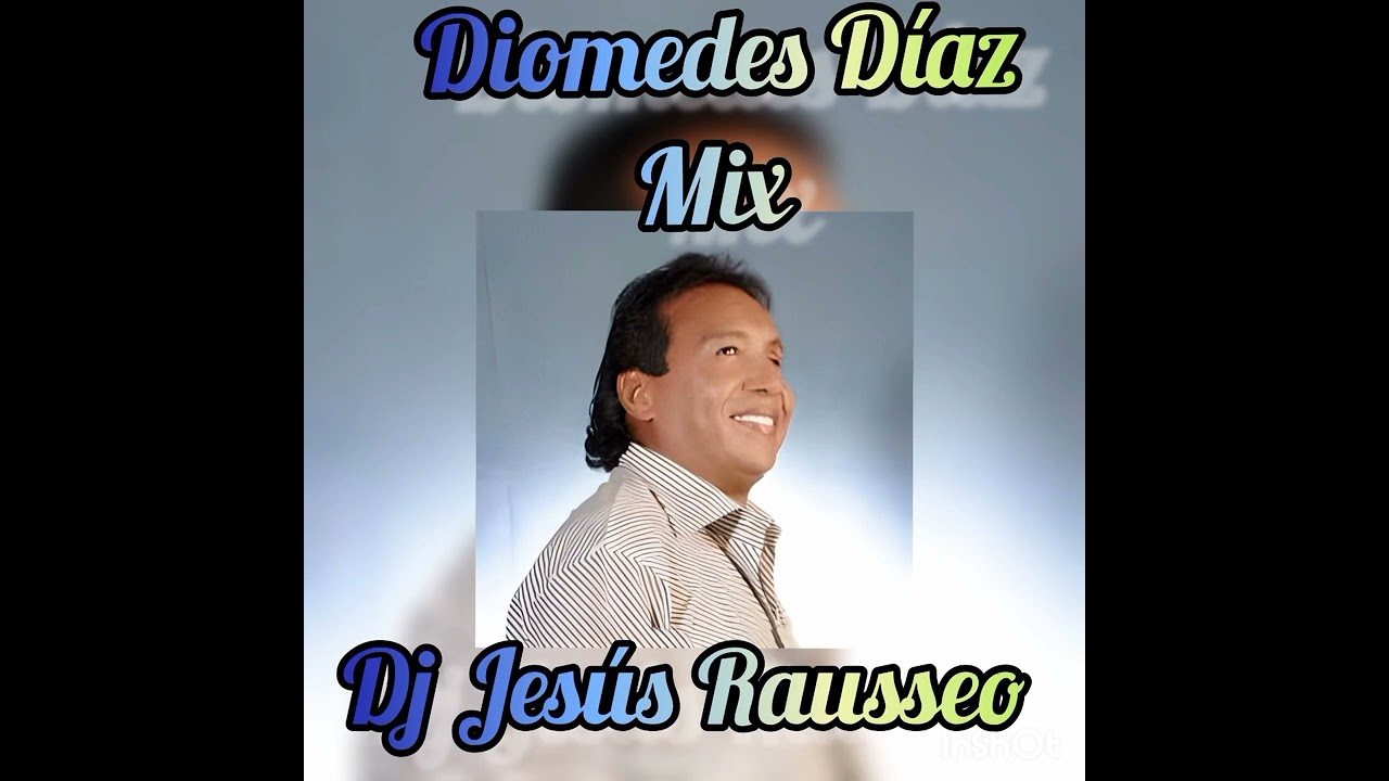 DIOMEDES DÍAZ MIX 🇻🇪🇨🇴 / Dj Jesús Rausseo