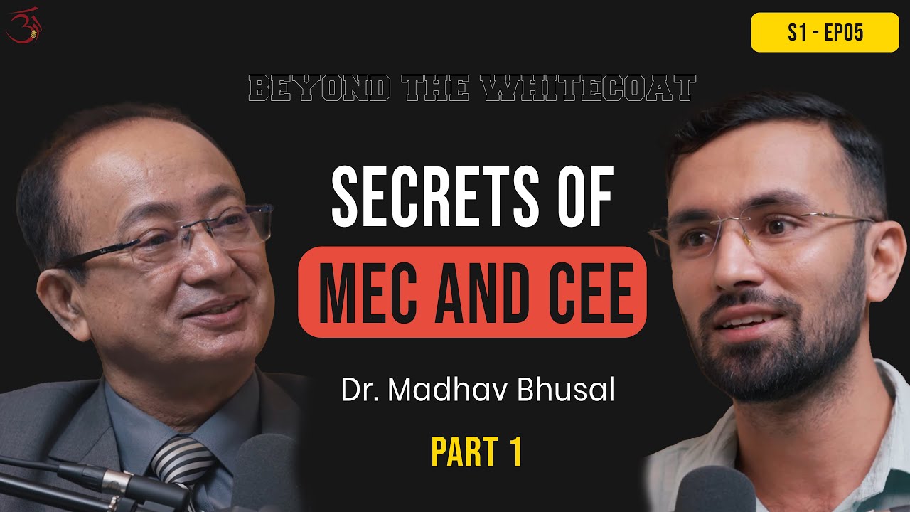 Secrets of CEE 2025/2082 | Ep.5 Part 1 - Dr. Madhav Bhusal & Dr. Uttam Sharma | BEYOND THE WHITECOAT