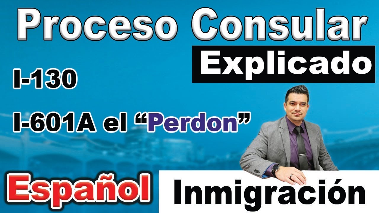 Proceso consular con el perdon (I-601A) explicado. 2022 USCIS – NVC – Consulado