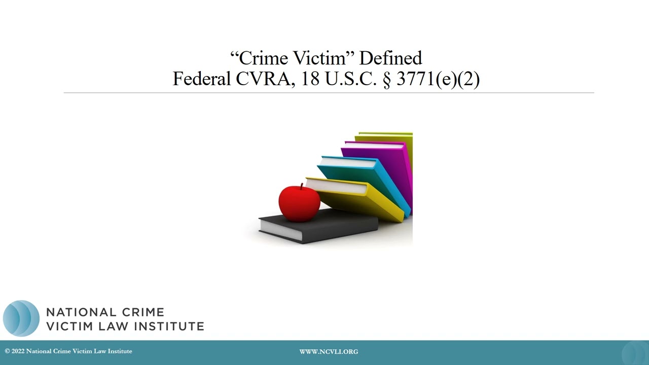 CVRA Definition of Victim (Victims&rsquo; Rights Attorney Toolkit)
