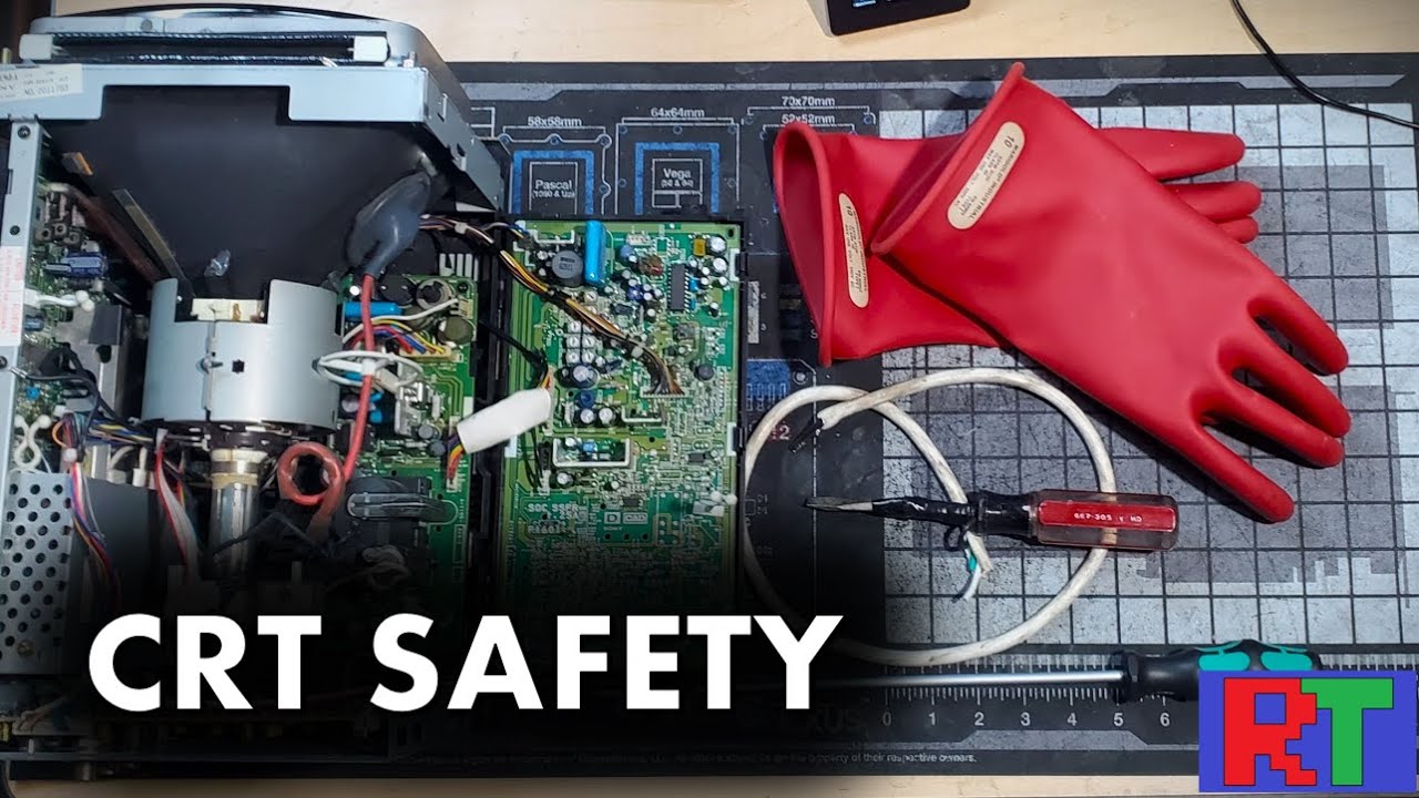 The Safety Episode - How to not die working on a CRT