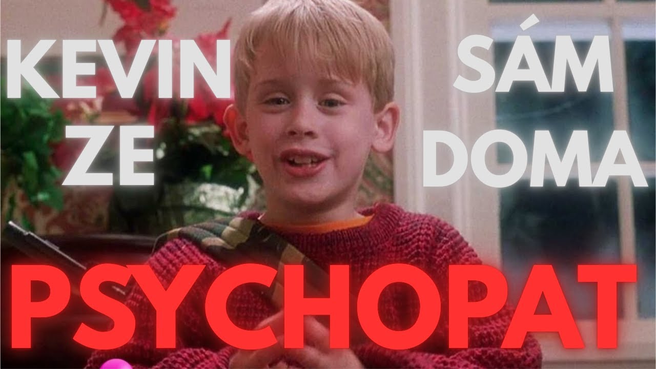 Proč je Kevin ze SÁM DOMA PSYCHOPAT?