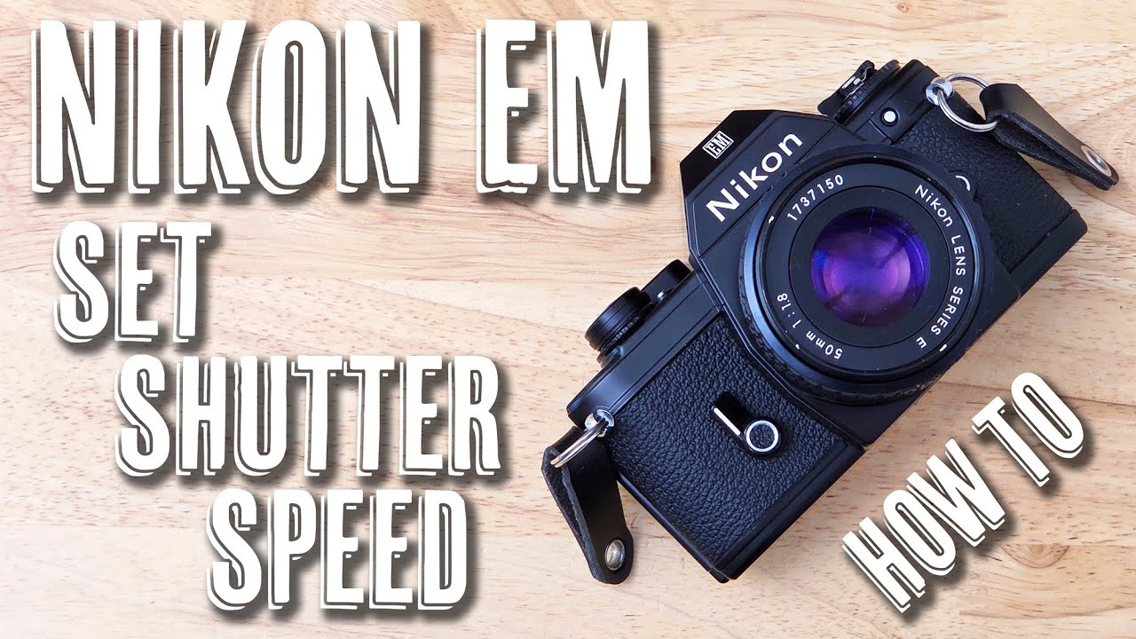 Nikon EM - How To Set Shutter Speed