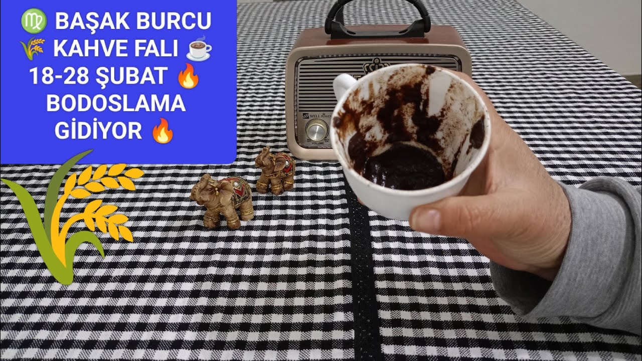 ♍ BAŞAK BURCU 🌾 KAHVE FALI ☕ 18-28 ŞUBAT 🔥 SIRILSIKLAM AŞIK🔥