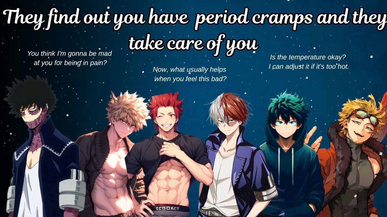 When you're having period cramps and they take care of you  || MHA x Y/N