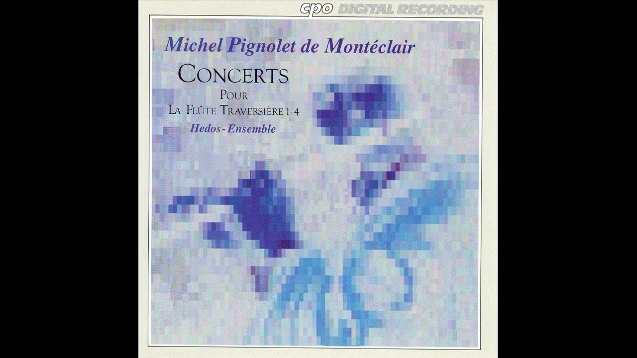Michel Pignolet de Mont&eacute;clair (1667-1737) - Concerts Pour La Flute Traversi&egrave;re 1-4  [Hedos-Ensemble]