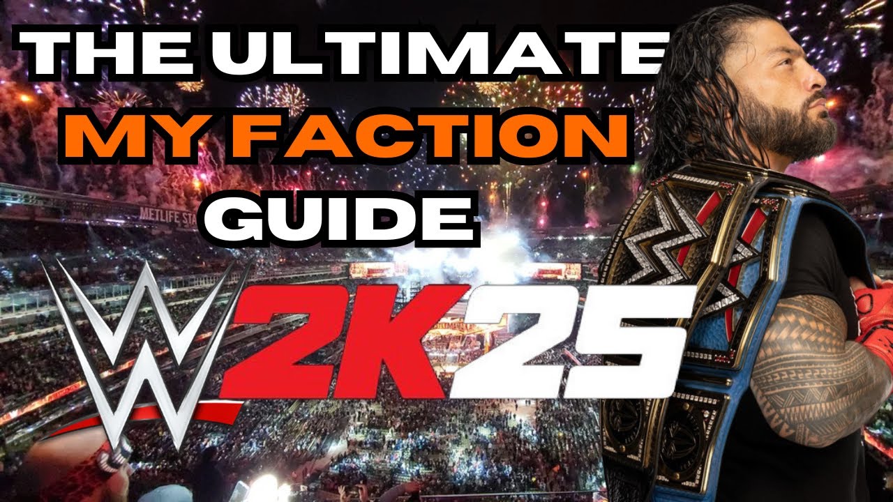 THE ULTIMATE MY FACTION GUIDE | WWE 2K25