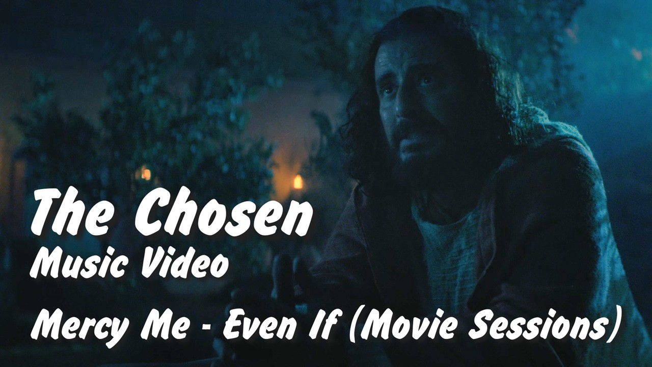 MercyMe - Even If (Movie Sessions) - The Chosen Music Video