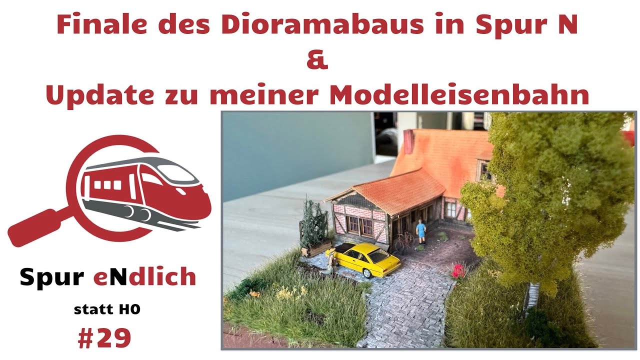 29. Spur eNdlich statt H0: Finale des Dioramabaus in Spur N & Update zu meiner Modelleisenbahn.