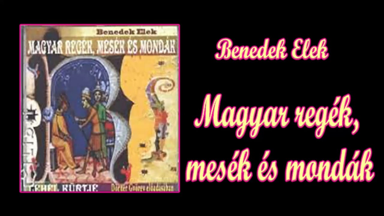 Benedek Elek  -  Magyar reg&eacute;k, mes&eacute;k &eacute;s mond&aacute;k