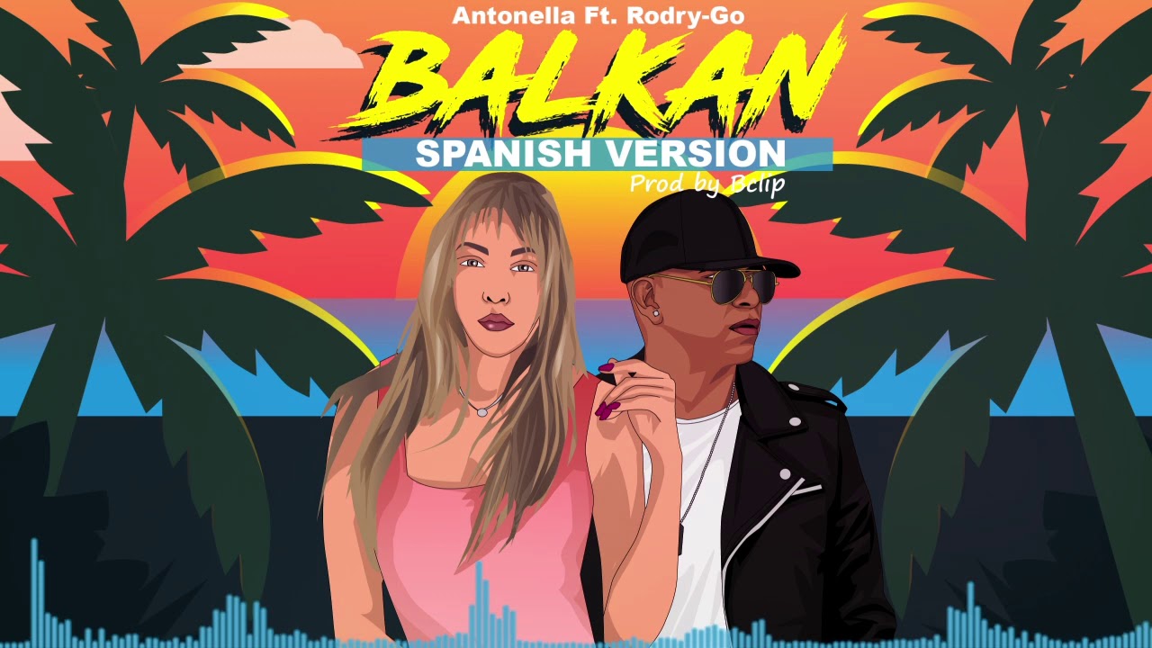 Antonella feat. Rodry-Go - Balkan (Spanish Version) - Official Audio Release