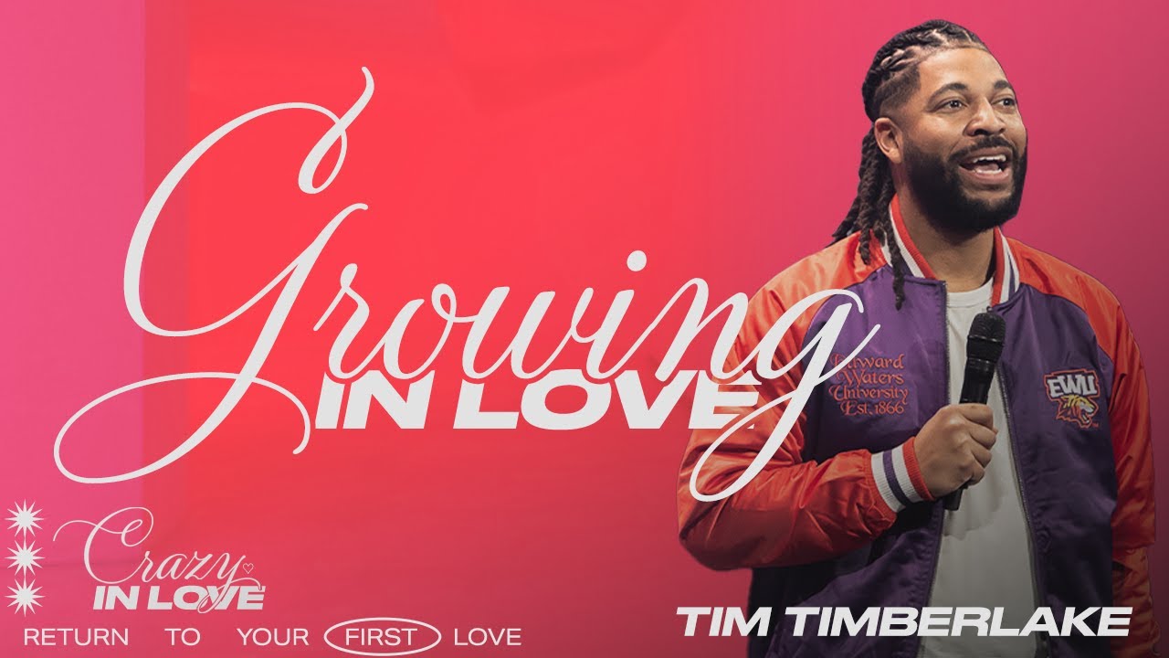 Growing in Love | Tim Timberlake | Celebration Everywhere