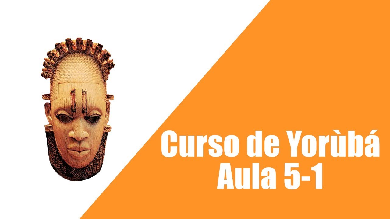 Curso de Yorùbá - Aula 5 / 1°  parte  (Olùkó Vander)