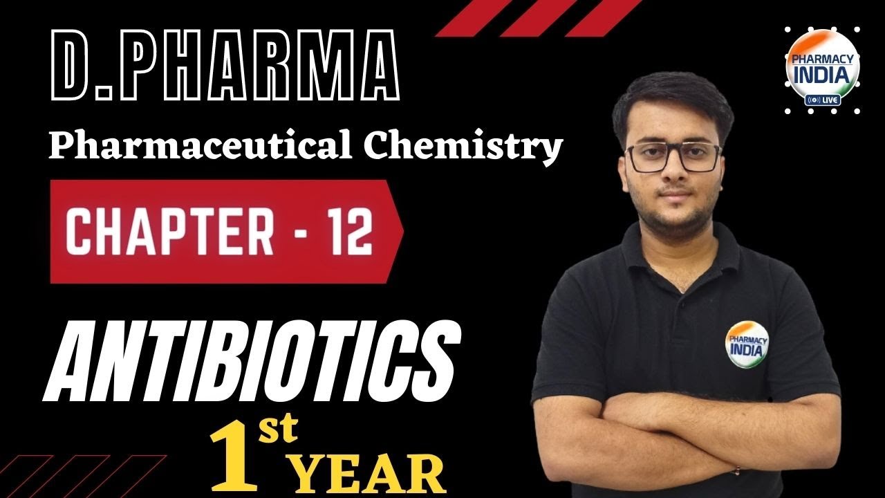 ANTIBIOTICS | D.PHARMA | 1 YEAR | PHARMA CHEMISTRY | CHAPTER - 12