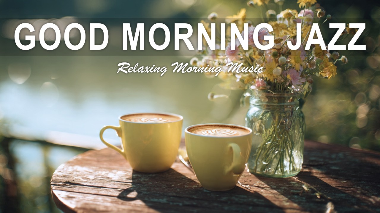 Good Morning Jazz ☕ Relaxing Coffee Jazz & Smooth Bossa Nova | Music for Work & Study