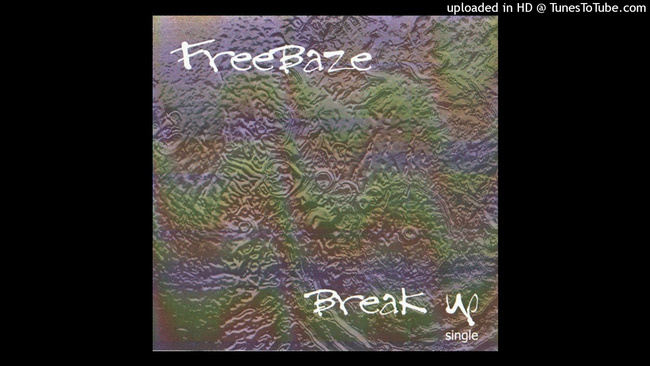Freebaze -Break Up