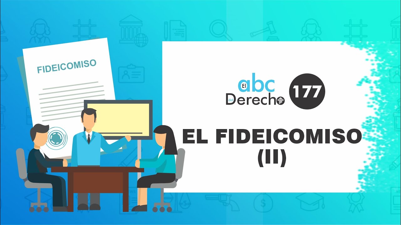 EL FIDEICOMISO (parte II) - ABC del Derecho 177