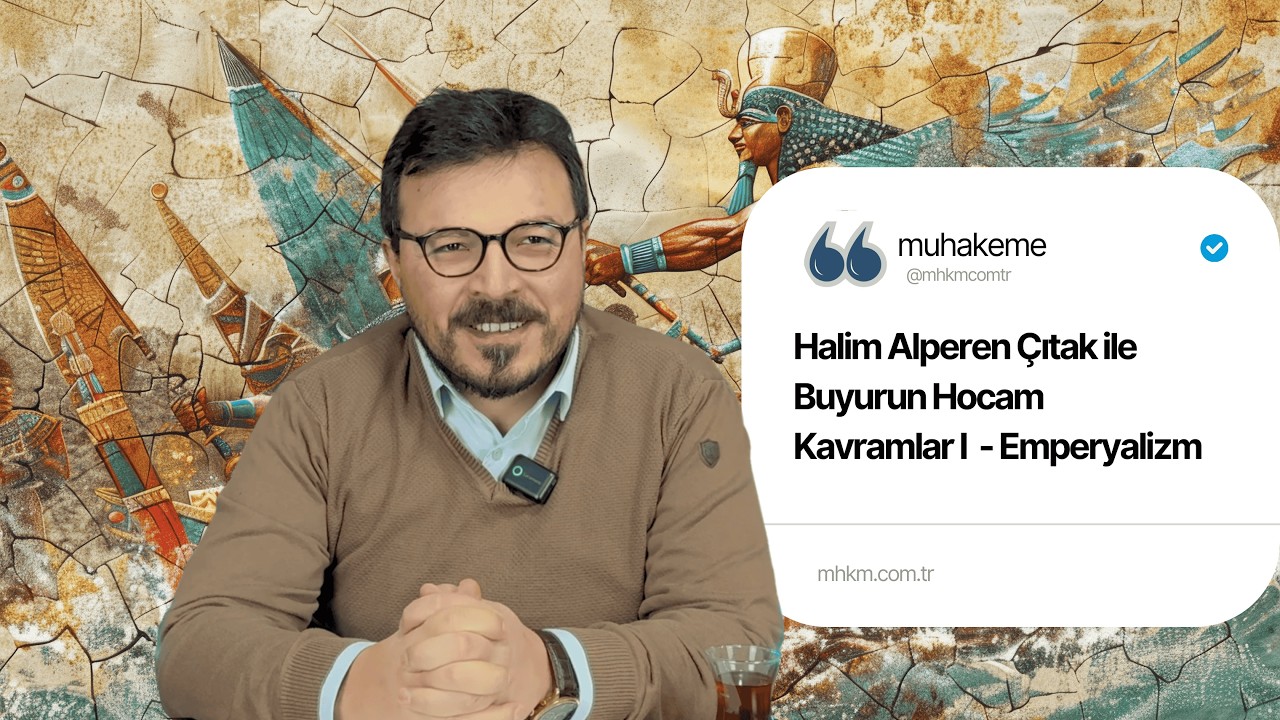 Emperyalizm  | Halim Alperen Çıtak ile Buyurun Hocam #Kavramlar I