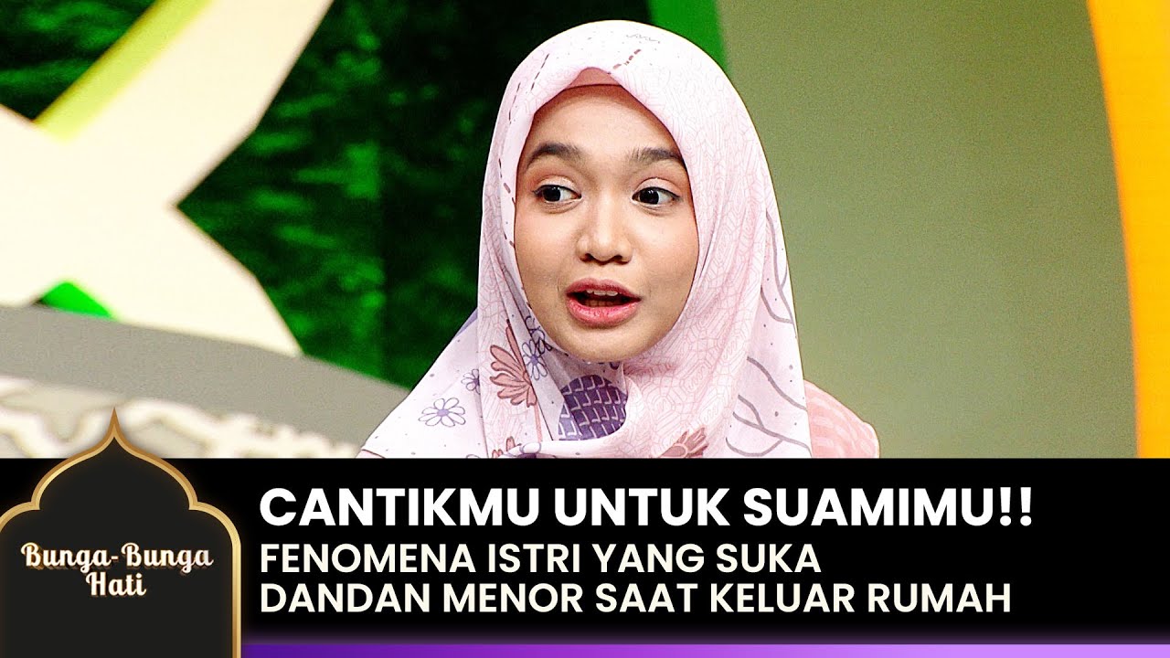 FENOMENA ISTRI!! Perempuan Jangan Terlalu Menor Saat Keluar Rumah | BUNGA-BUNGA HATI | EPS.4 (1/4)