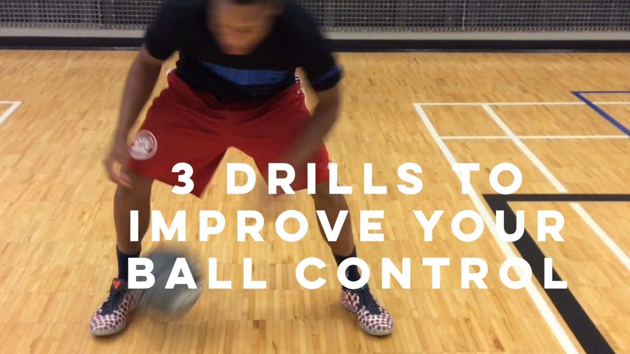 3 DRILLS TO IMPROVE YOUR BALL CONTROL