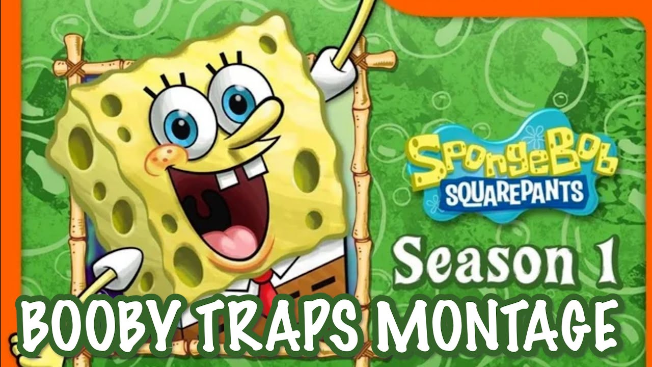 Spongebob Squarepants [Season 1] Booby Traps Montage (Music Video) RE-UPLOADED