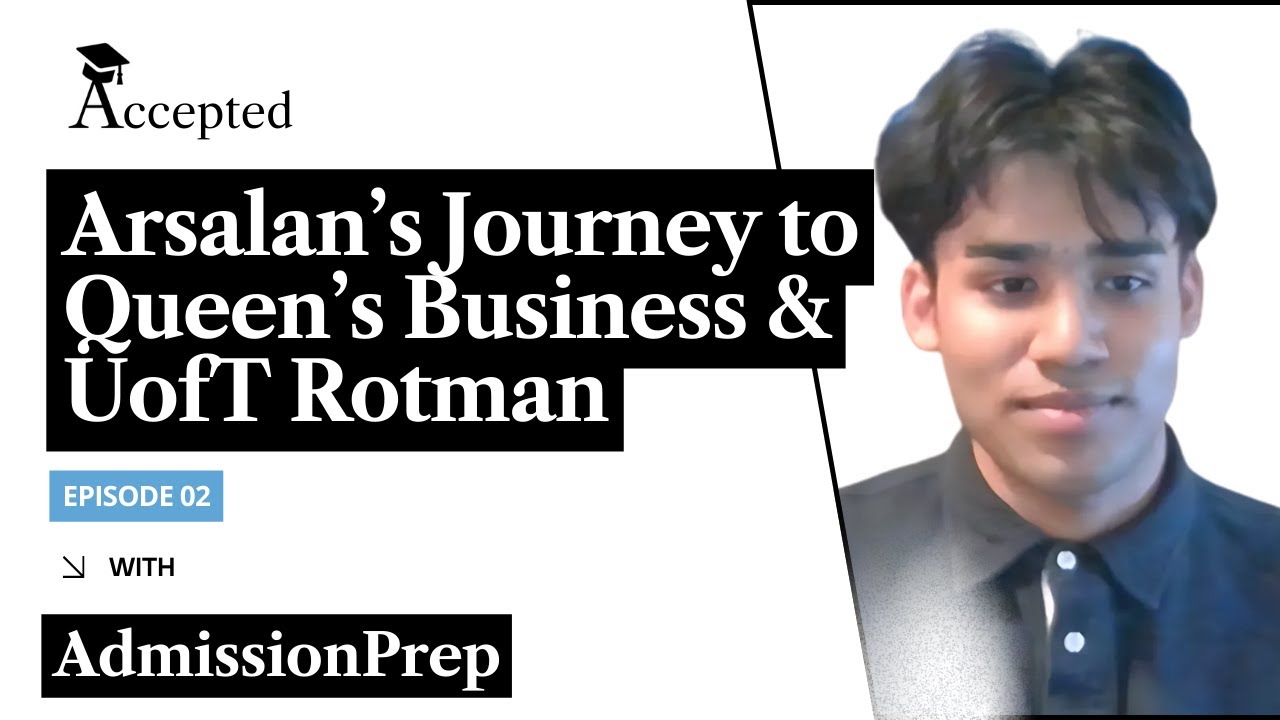AdmissionPrep Reviews: Arsalan’s Journey to Queen’s Smith School of Business & UofT Rotman Commerce