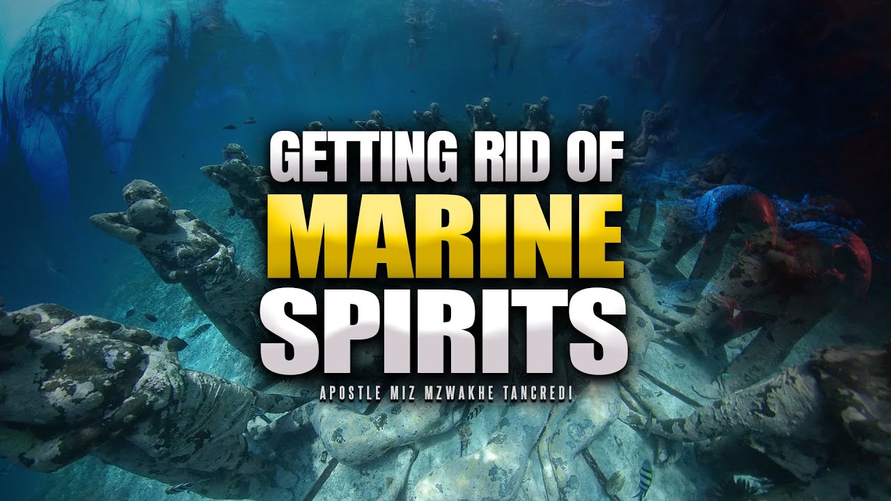 Getting Rid of Marine Spirits | Miz Mzwakhe Tancredi