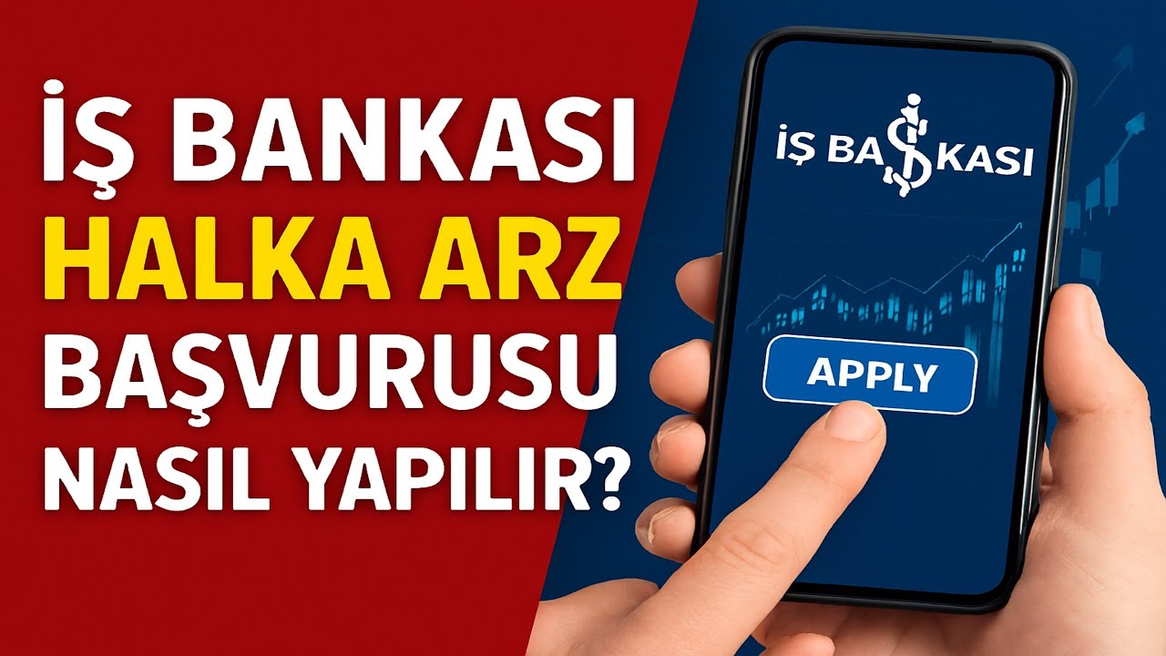 İş Bankası Halka Arz Başvurusu Nasıl Yapılır?