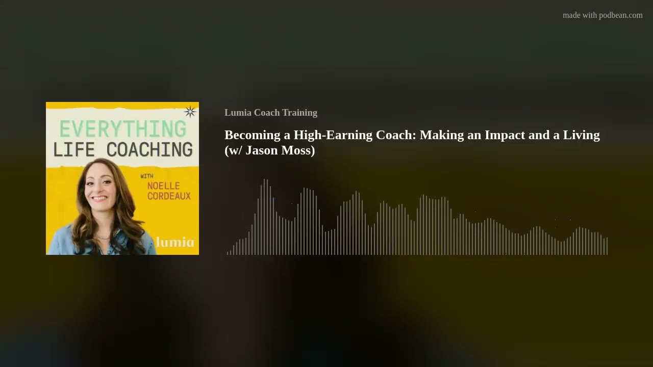 Becoming a High-Earning Coach: Making an Impact and a Living (w/ Jason Moss)