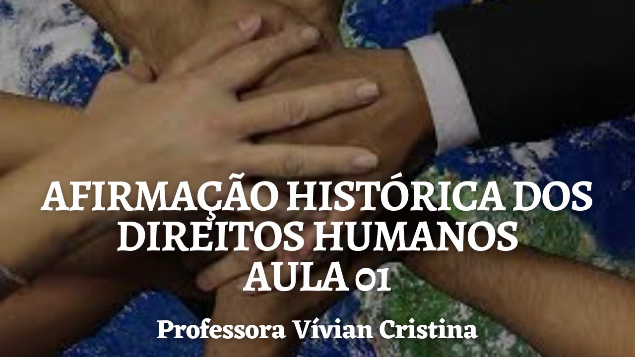 AFIRMAÇÃO HISTÓRICA DOS DIREITOS HUMANOS, CONCURSO PCMG, parte 01, Professora Vívian Cristina