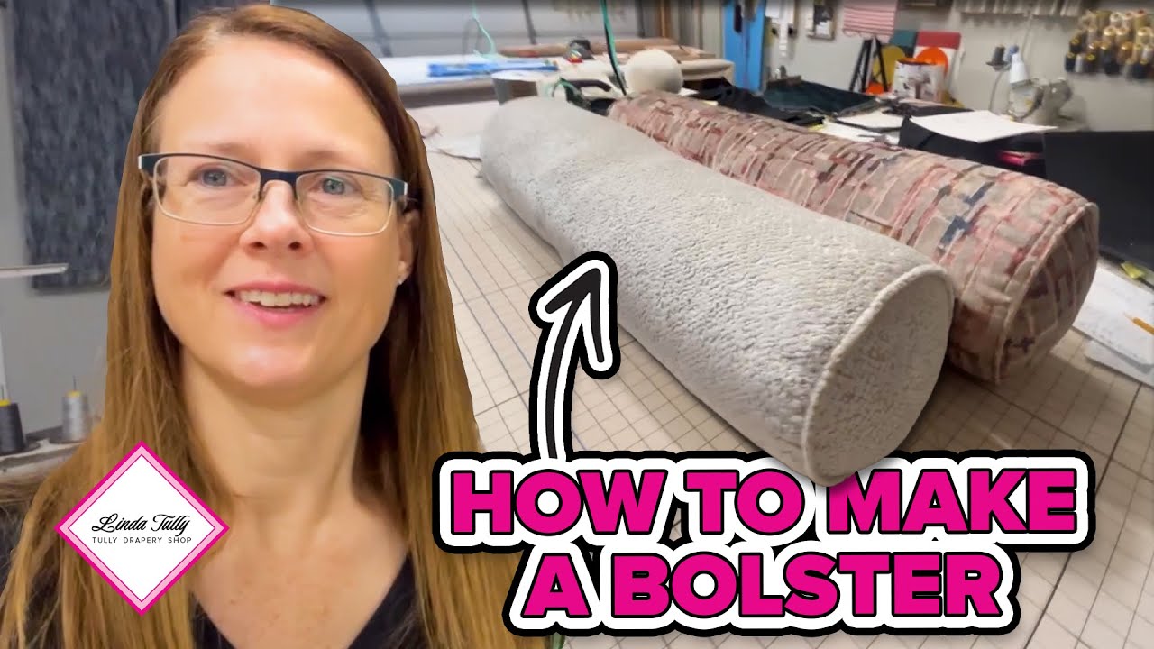 How to Make a Bolster | Tully Drapery Shop