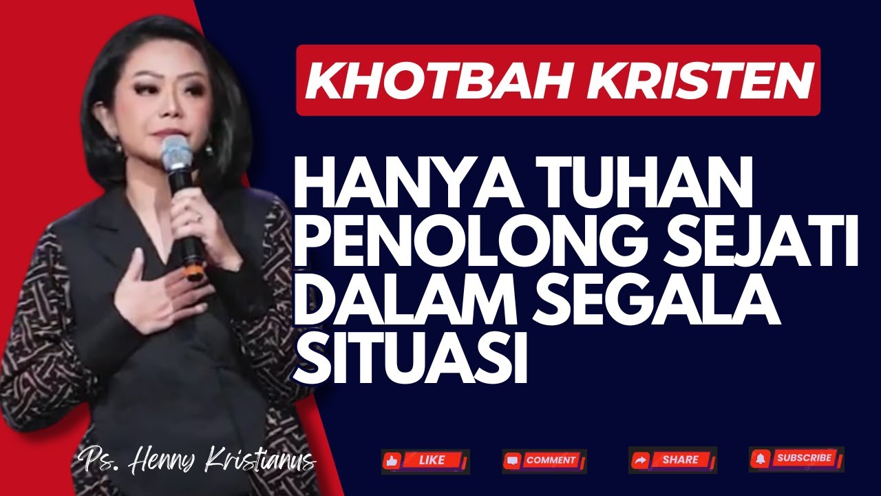 Hanya Tuhan, Penolong Sejati dalam Segala Situasi I Khotbah Ps. Henny Kristianus