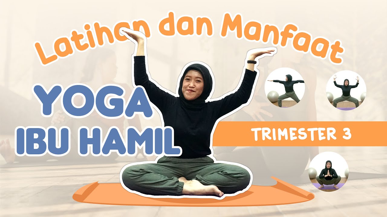 Latihan & Manfaat Yoga Ibu Hamil Trimester 3 - bersama Bidan Gita