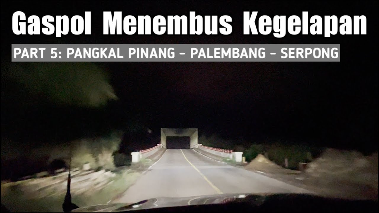 Road Trip Pulau Bangka (5/5) | Gelapnya Jalan Lintas (Pangkal Pinang - Serpong)| Fortuner TRD