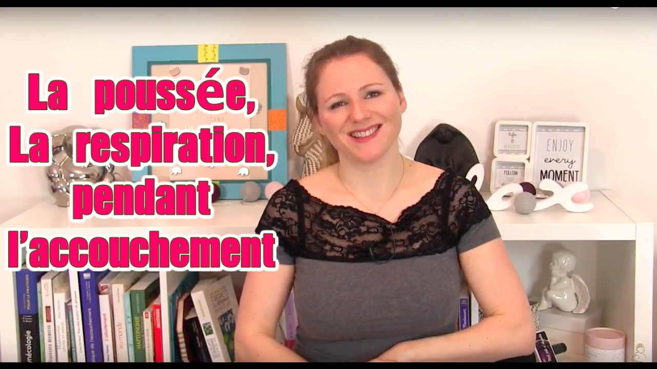 ACCOUCHEMENT : LA POUSSÉE, LA RESPIRATION - COMMENT FAIRE ?