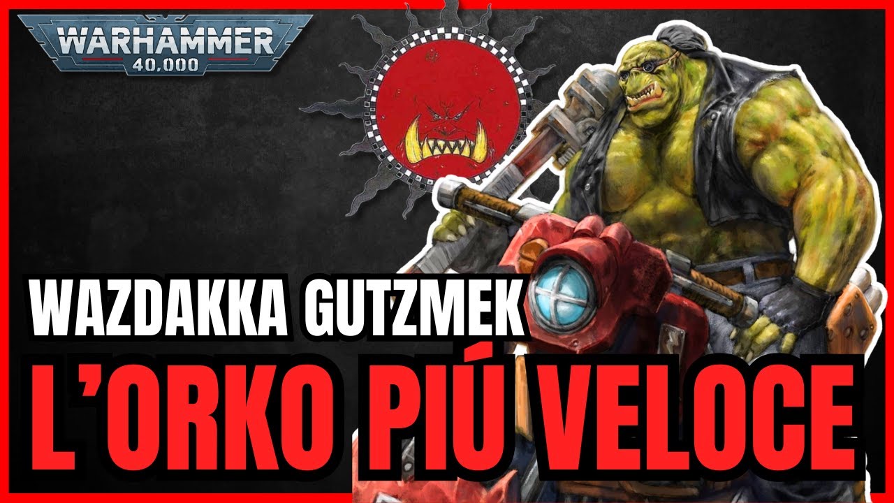 Wazdakka Gutsmek – La Storia dell’Orko più Veloce della Galassia | Warhammer 40K Lore ITA