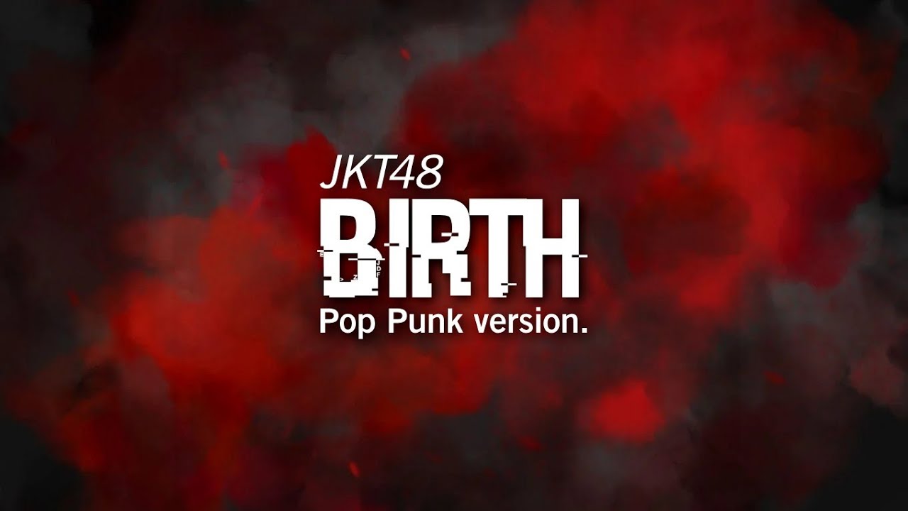JKT48 - Birth (Pop Punk Version by Nass ID)